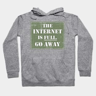 The Internet Is Full Go Away Hoodie